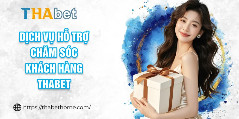 Dịch vụ hỗ trợ chăm sóc khách hàng THABET