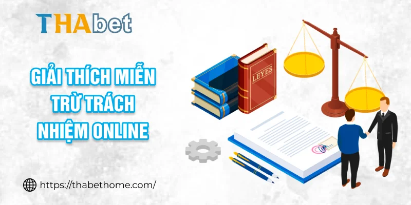 Giải thích miễn trừ trách nhiệm online