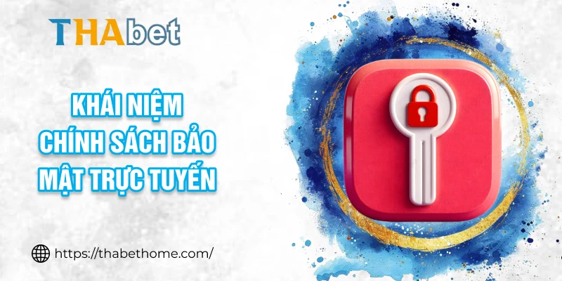 Khái niệm chính sách bảo mật trực tuyến