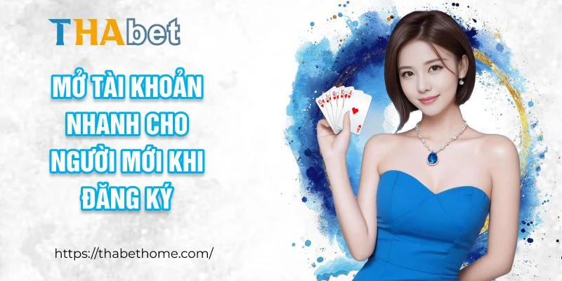 Mở tài khoản nhanh cho người mới khi đăng ký